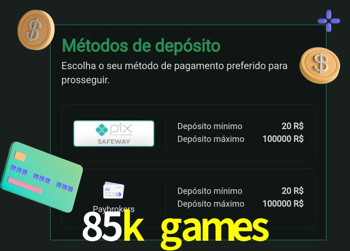 O cassino 85k games oferece uma grande variedade de métodos de pagamento