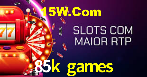 85k games,85k bet